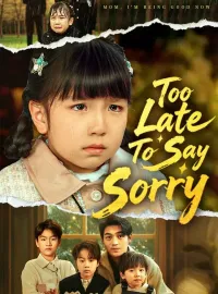 Too Late To Say Sorry