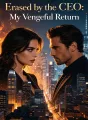 Erased by the CEO: My Vengeful Return cover