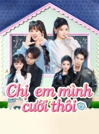 Chị em mình cưới thôi