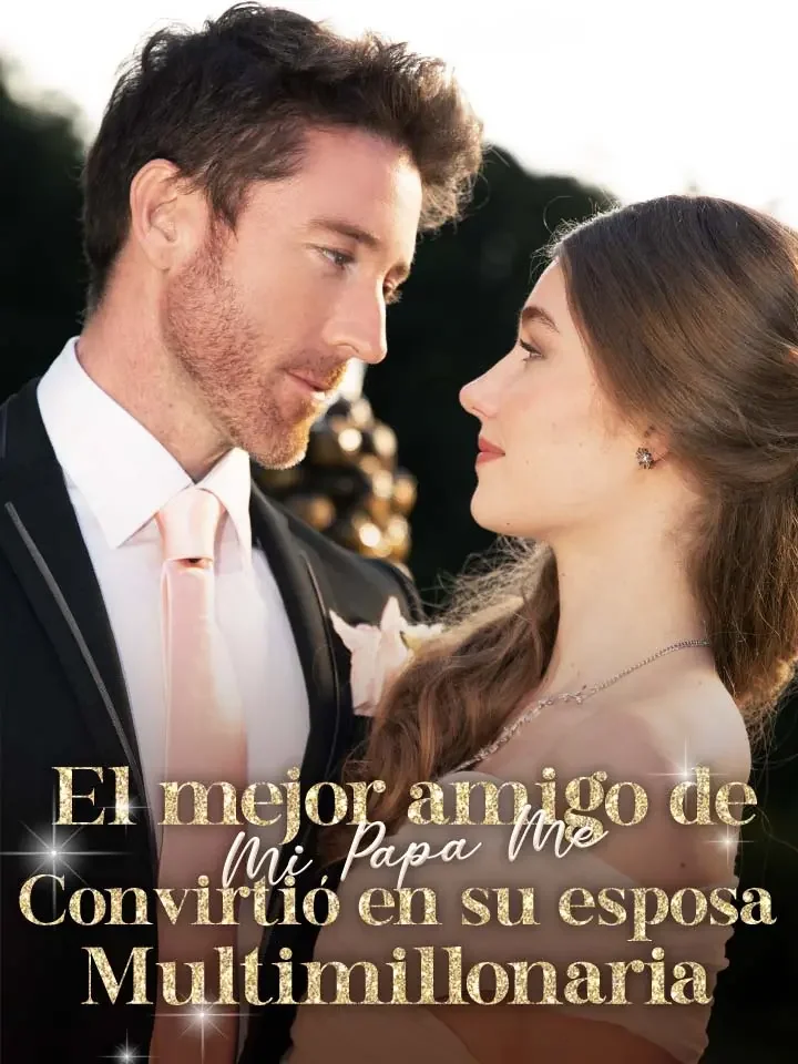 El mejor amigo de mi papá me convirtió en su esposa multimillonaria