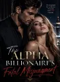 The Alpha Billionaire's Fatal Misjudgment cover