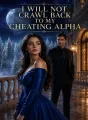 I Will Not Crawl Back To My Cheating Alpha cover