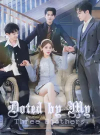 Doted by My Three BrothersShort Dramas