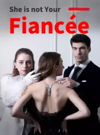She is not Your FianceeShort Dramas