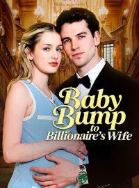Baby Bump To Billionaire's WifeShort Dramas