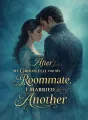 After My Groom Fell for My Roommate, I Married Another cover