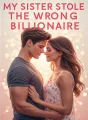 My Sister Stole the Wrong Billionaire cover