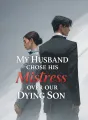 My Husband Chose His Mistress Over Our Dying Son cover