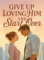 Give Up Loving Him and Start Over cover