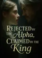 Rejected by the Alpha, Claimed by the King cover