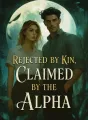 Rejected by Kin, Claimed by the Alpha cover