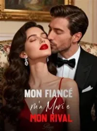 Mon Fiancé m'a Mariée à mon Rival