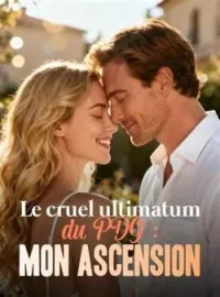 Le cruel ultimatum du PDG : Mon ascension