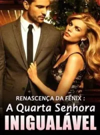 Renascença da Fênix : A Quarta Senhora Inigualável