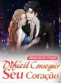 Renascida da Traição: Difícil Conseguir Seu Coração cover