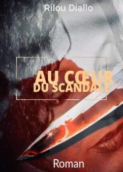 Au coeur du scandale ( tome 2)