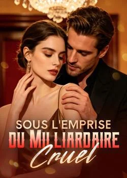 Sous l'emprise du Milliardaire Cruel