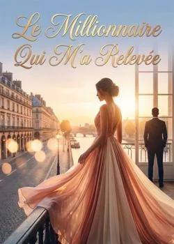 Le Millionnaire Qui M'a Relevée