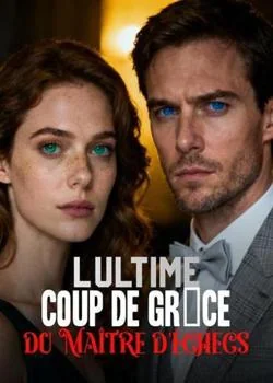 L'ultime coup de grâce du Maître d'échecs