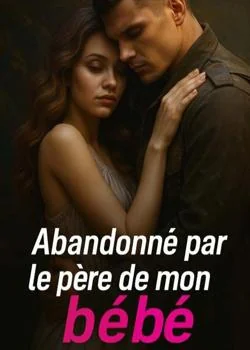 Abandonné par le père de mon bébé