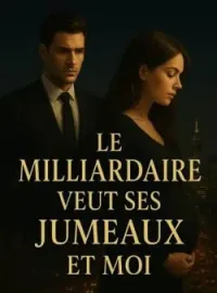 Le milliardaire veut, ses jumeaux et moi