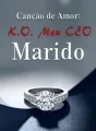 Canção de Amor: K.O. Meu CEO Marido cover