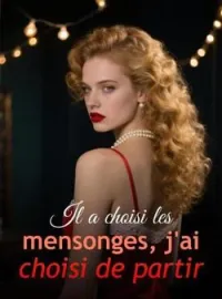 Il a choisi les mensonges, j'ai choisi de partir
