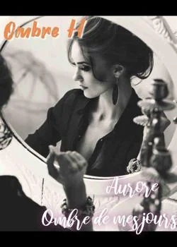 Aurore : Ombre de mes jours