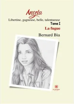 Angela : Libertine, gagneuse, belle, talentueuse - Tome 1: La fugue