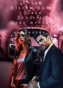 Ethan et Clara : Deux mondes, une rencontre.