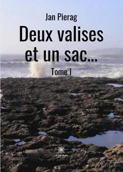 Deux valises et un sac... - Tome I