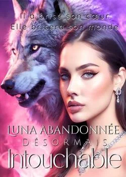 Luna Abandonnée : Désormais Intouchable