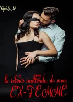 Le retour inattendu de mon ex-femme