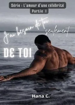 J'ai besoin de toi, seulement de toi (Série: L'amour d'une célébrité 1)
