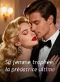 Sa femme trophée, la prédatrice ultime cover