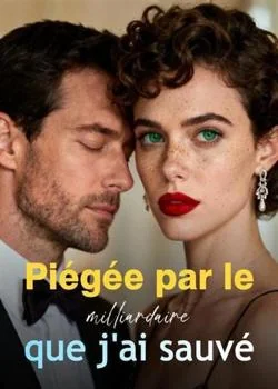 Piégée par le milliardaire que j'ai sauvé