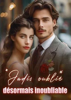 Jadis oublié, désormais inoubliable
