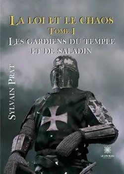 La loi et le chaos - Tome 1: Les gardiens du temple et de Saladin