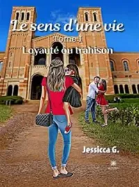 Le sens d'une vie - Tome 1: Loyauté ou trahison