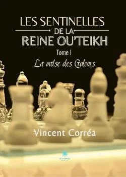 Les sentinelles de la reine Ou'Teikh - Tome 1 : La valse des Golems