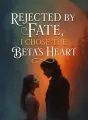 Rejected by Fate, I Chose the Beta’s Heart cover