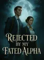 Rejected by My Fated Alpha cover