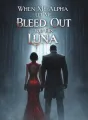 When My Alpha Let Me Bleed Out for His Luna cover