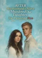 After My Husband’s Niece Murdered Our Daughter, He Protected Her cover