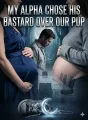 My Alpha Chose His Bastard Over Our Pup cover