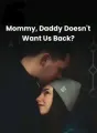 Mommy, Daddy Doesn't Want Us Back? cover
