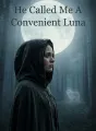 He Called Me A Convenient Luna cover