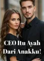 CEO Itu Ayah Dari Anakku! cover