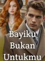 Bayiku Bukan Untukmu cover