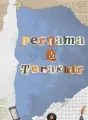 Pertama dan Terakhir cover